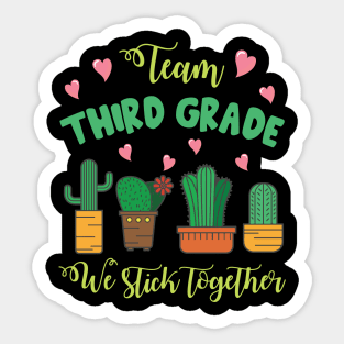 Team Third Grade Cactus Students School We Stick Together Sticker